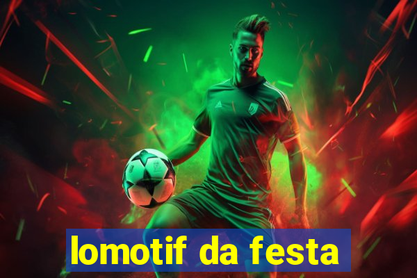 lomotif da festa